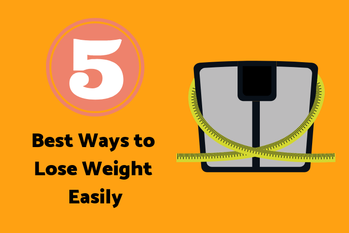 5 Best Ways to Lose Weight Easily