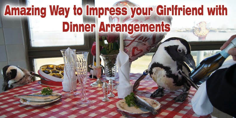 Amazing Way to Impress your Girlfriend with Dinner Arrangements